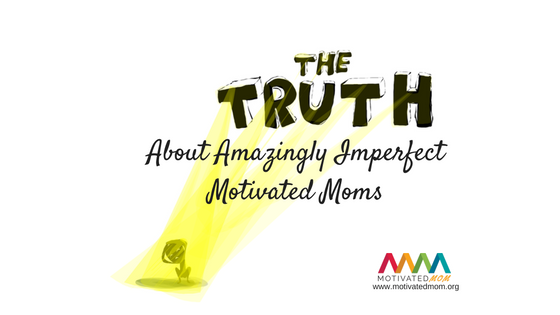 The-Truth-About-Amazingly-Imperfect-Motivated-Moms-pic