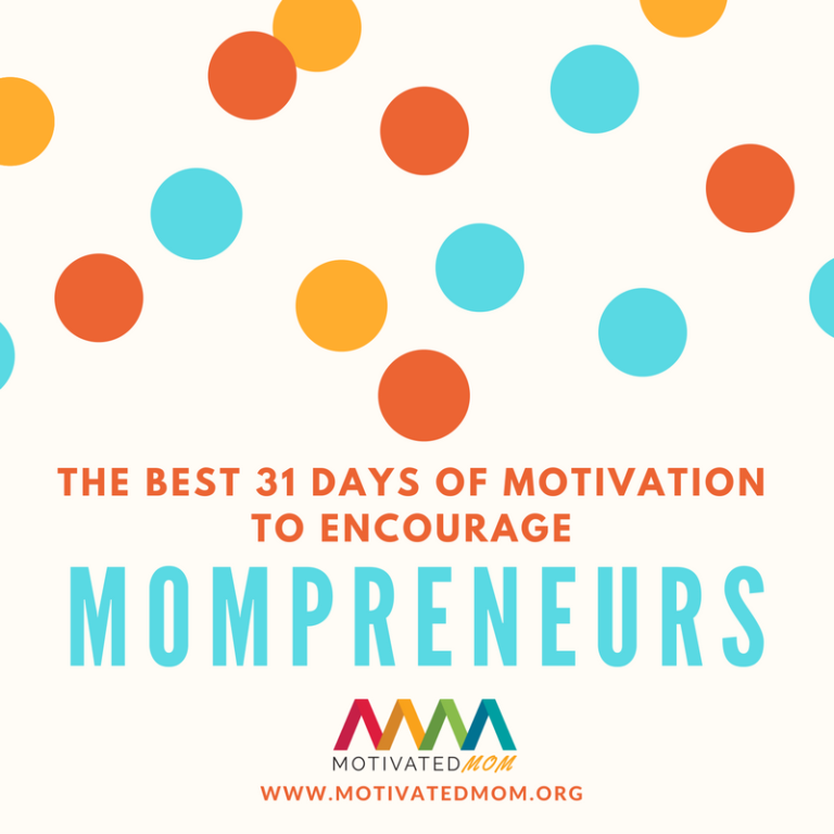 The Best 31 Days Of Motivation To Encourage Mompreneurs