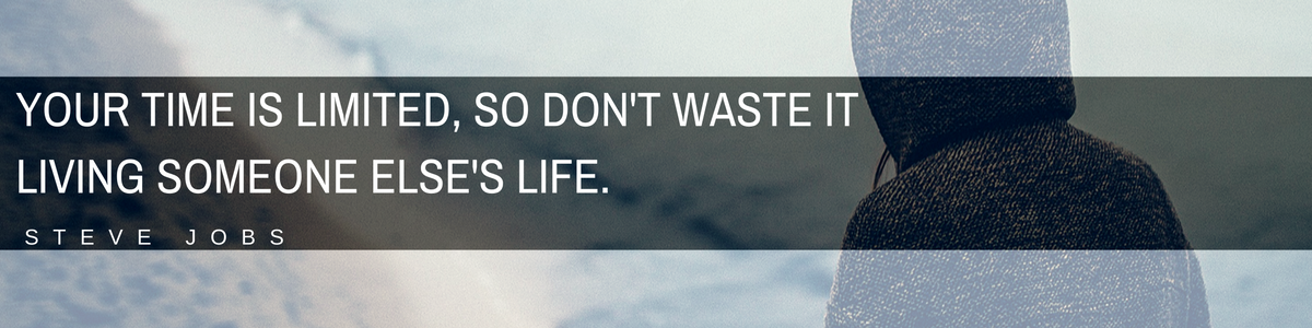 your-time-is-limited-so-dont-waste-it-living-someone-elses-life