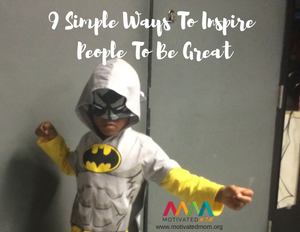 9 Simple Ways To Inspire People To Be Great
