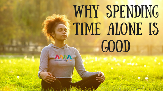 Why Spending Time Alone Is Good