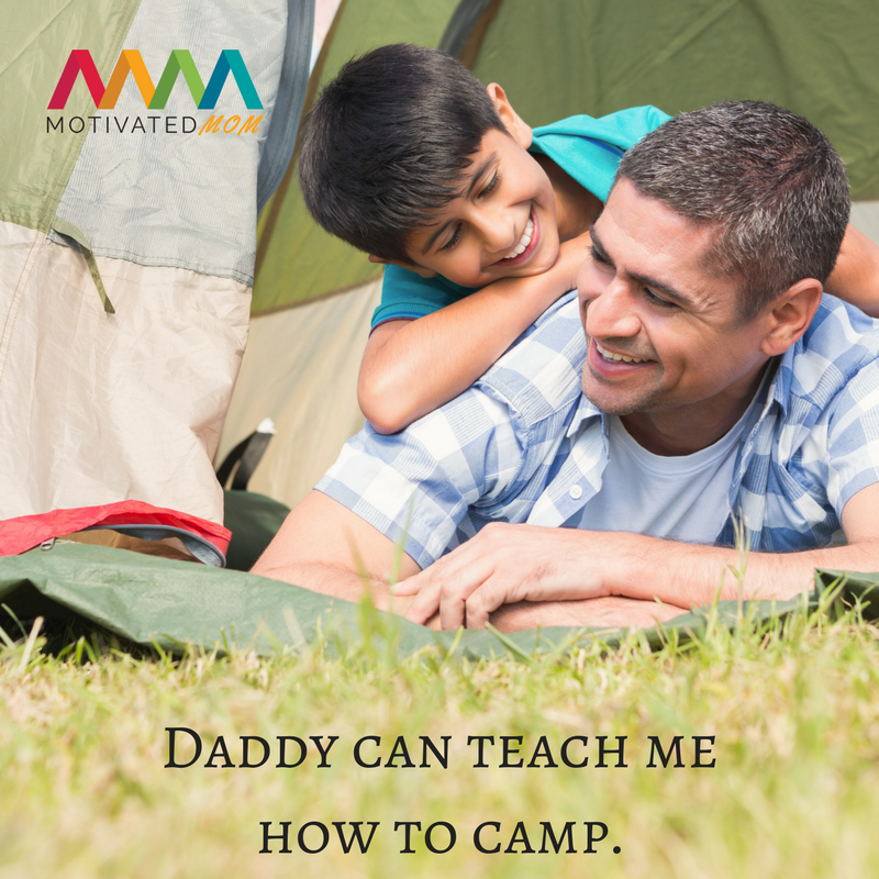 Daddy can tach me how to camp