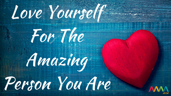 Love Yourself For The Amazing Person You Are
