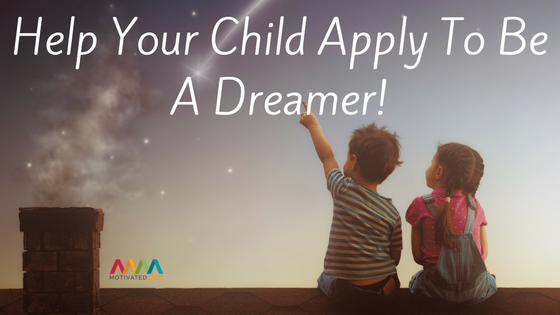 Help Your Child Apply To Be A Dreamer