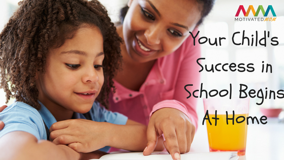 Your Child’s Success In School Begins At Home