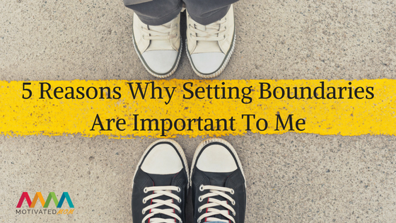 5 Reasons Why Setting Boundaries Are Important To Me