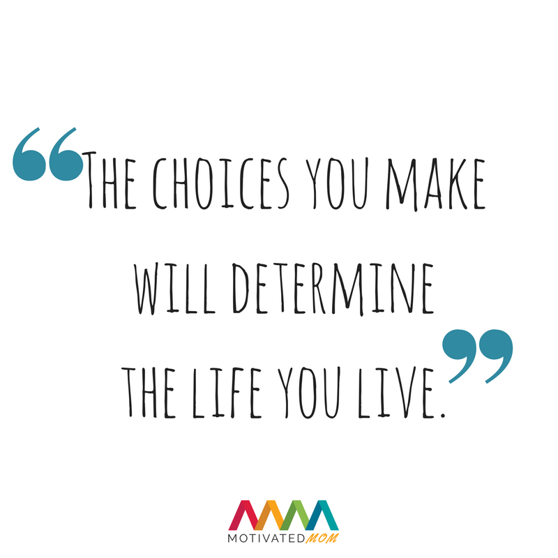 The-choices-you-make-will determine-the-life-you-live.