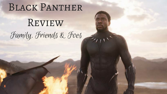 My Black Panther Review: Family, Friends, And Foes