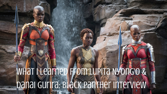 What I Learned From My Black Panther Interview With Lupita Nyong’o And Danai Gurira