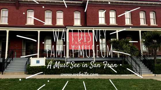 Walt Disney Family Museum: A Must See In San Francisco