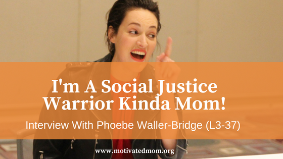 I’m A Social Justice Warrior Kinda Mom: Interview With Phoebe Waller-Bridge (L3-37) #HanSoloEvent