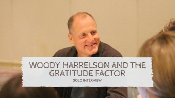 Woody Harrelson And The Gratitude Factor: SOLO Interview #HanSoloEvent