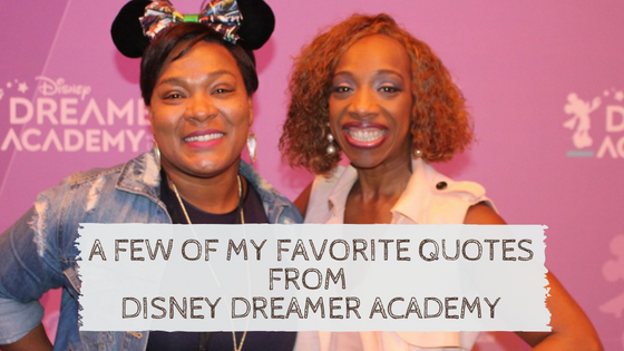 A Few Of My Favorite Motivational Quotes From Disney Dreamer Academy