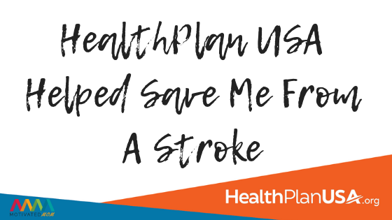 HealthPlan USA Helped Save Me From A Stroke