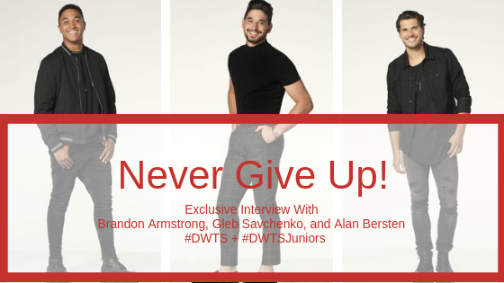 Never Give Up: Exclusive Interview With Brandon Armstrong, Gleb Savchenko, and Alan Bersten of #DWTS + #DWTSJuniors