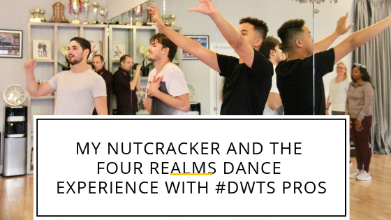 My Nutcracker And The Four Realms Dance Experience With #DWTS Pros