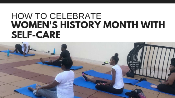 How To Celebrate Women’s History Month With Self-Care
