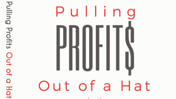 Grow Your Business By Pulling Profits Out Of A Hat