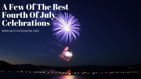 A Few Of The Best Fourth Of July Celebrations