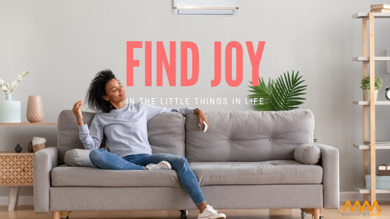 Finding Joy In The Little Things In Life