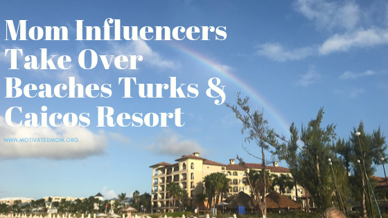 Mom Influencers Take Over Beaches Turks & Caicos Resort