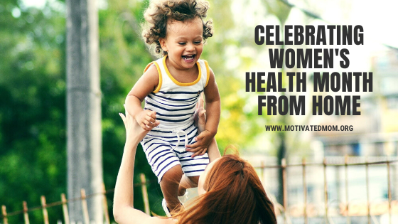 Celebrating Women’s Health Month From Home