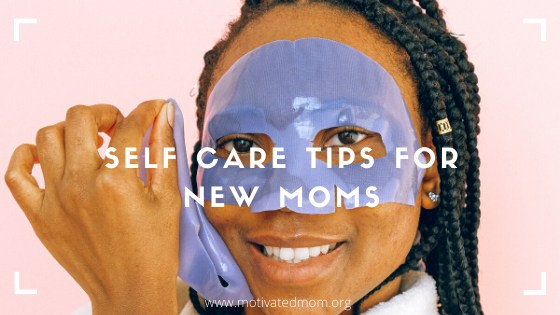 Self Care Tips For New Moms