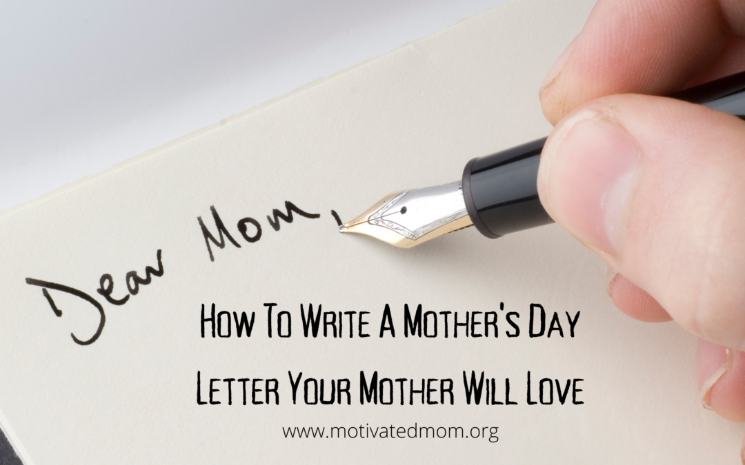 How To Write A Mother’s Day Letter Your Mother Will Love