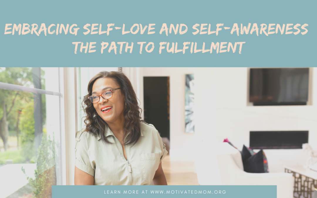 Embracing Self-Love and Self-Awareness: The Path to Fulfillment
