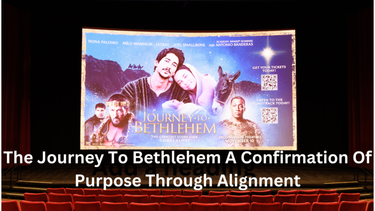 The Journey To Bethlehem A Confirmation Of Purpose Through Alignment
